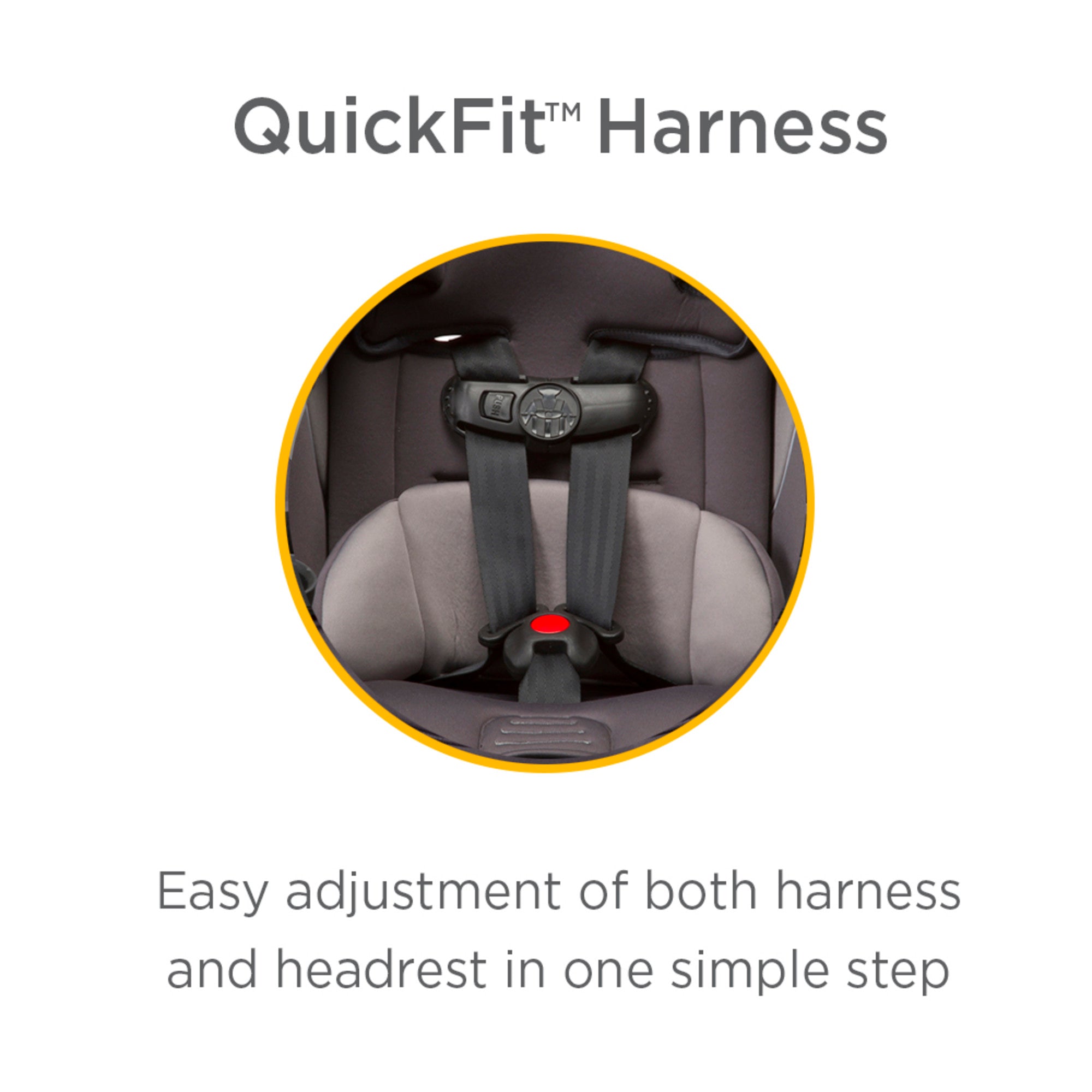 Car seat with QuickFit Harness. Easy adjustment of both harness and headrest in one simple step.