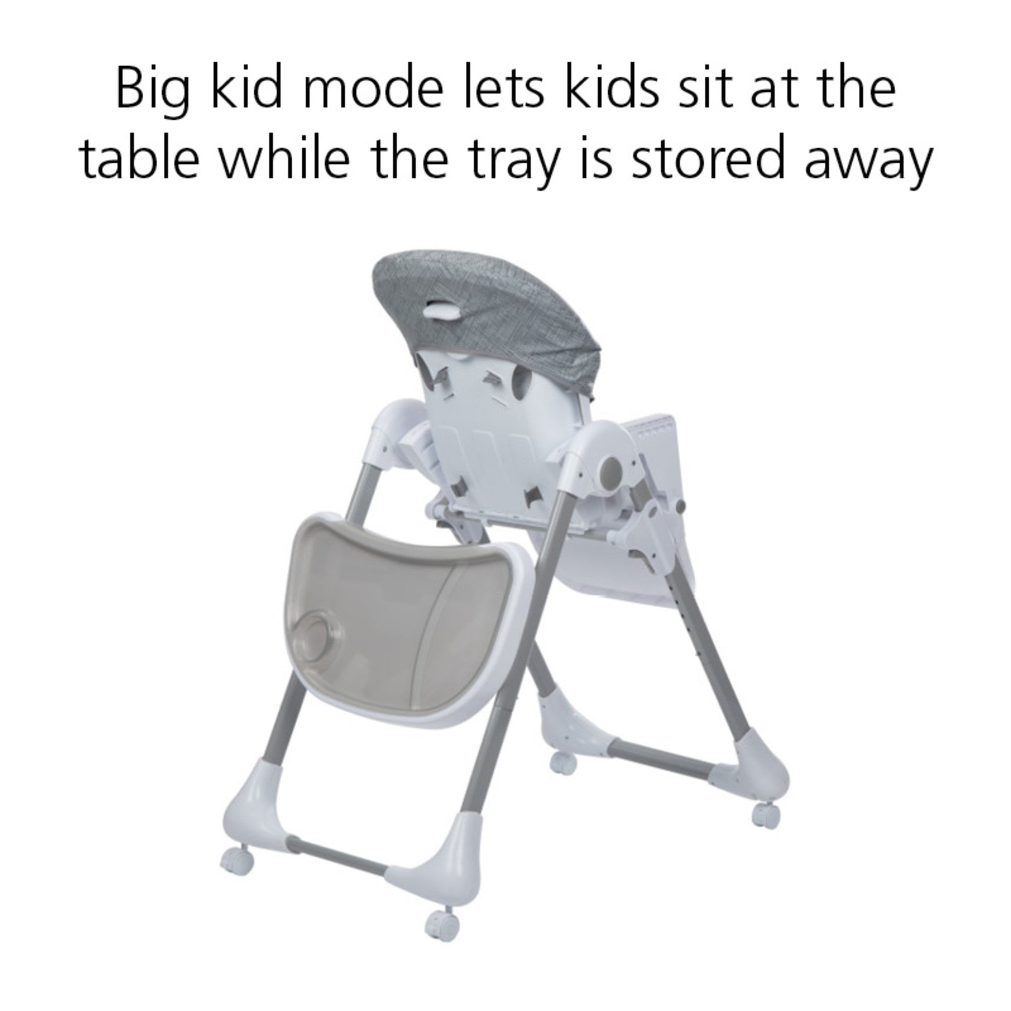 Big kid mode lets kids sit at the table while the tray is stored away