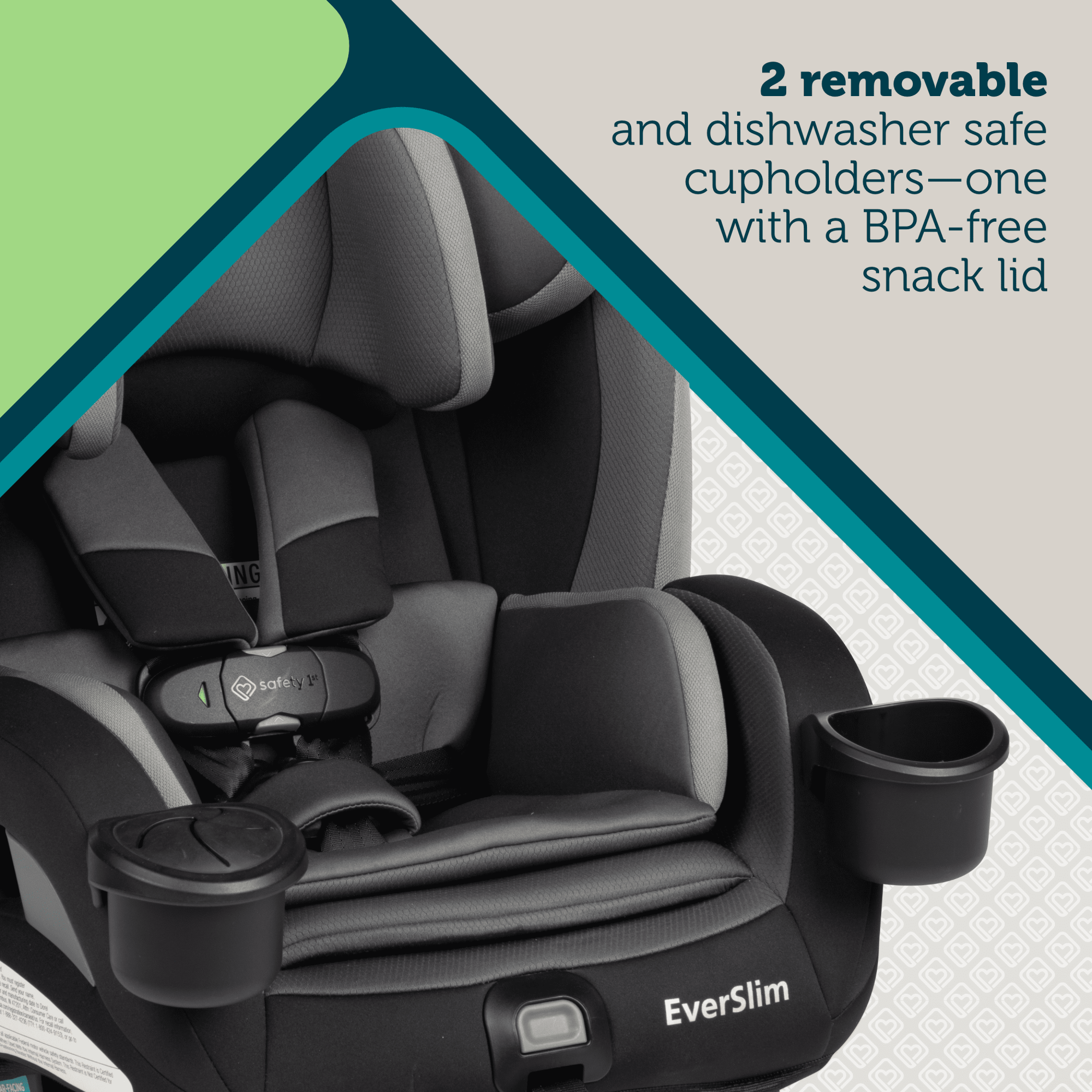 EverSlim 4-Mode All-in-One Convertible Car Seat - 2 removable and dishwasher safe cupholders - one with a BPA-free snack lid