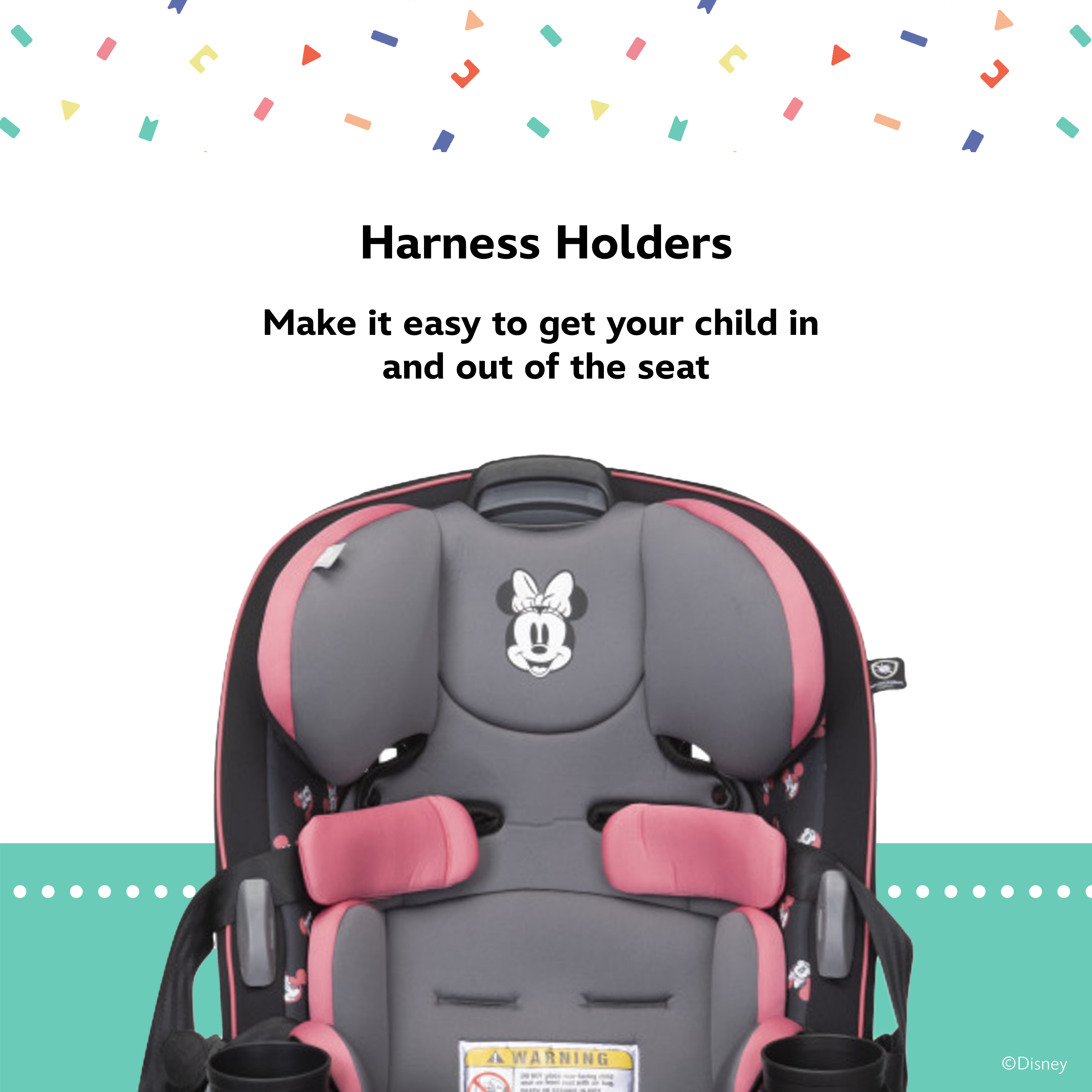 Disney Baby Grow and Go™ All-in-One Convertible Car Seat - harness holders make it easy to get your child in and out of the seat